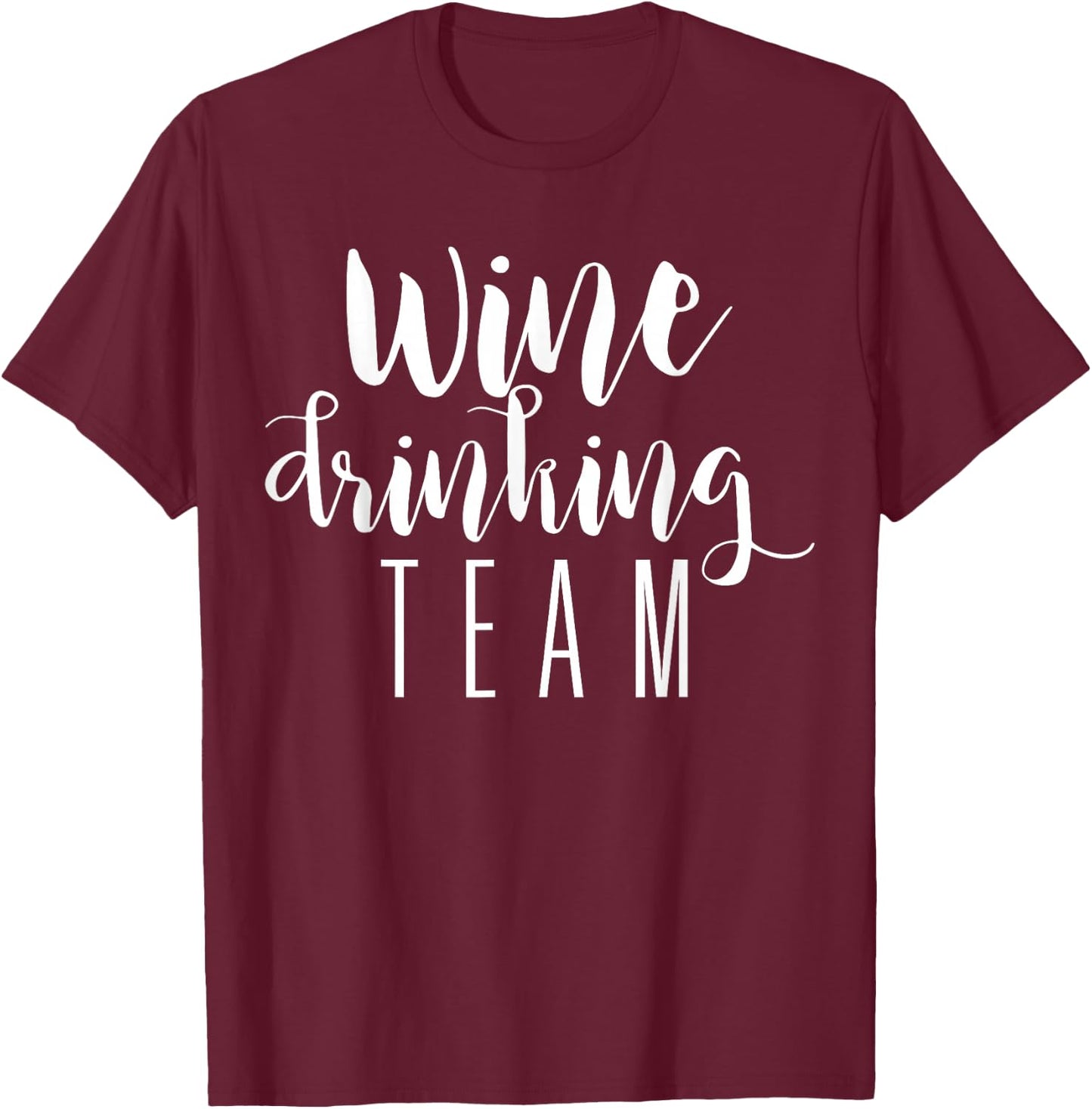 Wine Drinking Team - Drinking Festival Drinking Party T-Shirt - T-Shirt | Maroon