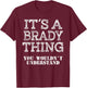 Its A BRADY Thing You Wouldnt Understand Matching Family T-Shirt - T-Shirt | Maroon