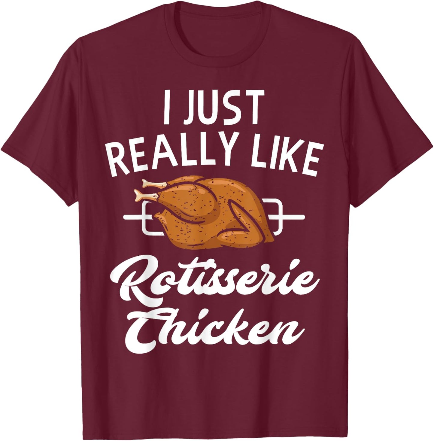 Rotisserie Chicken Apparel - Funny Chicken Lover Design T-Shirt - T-Shirt | Maroon
