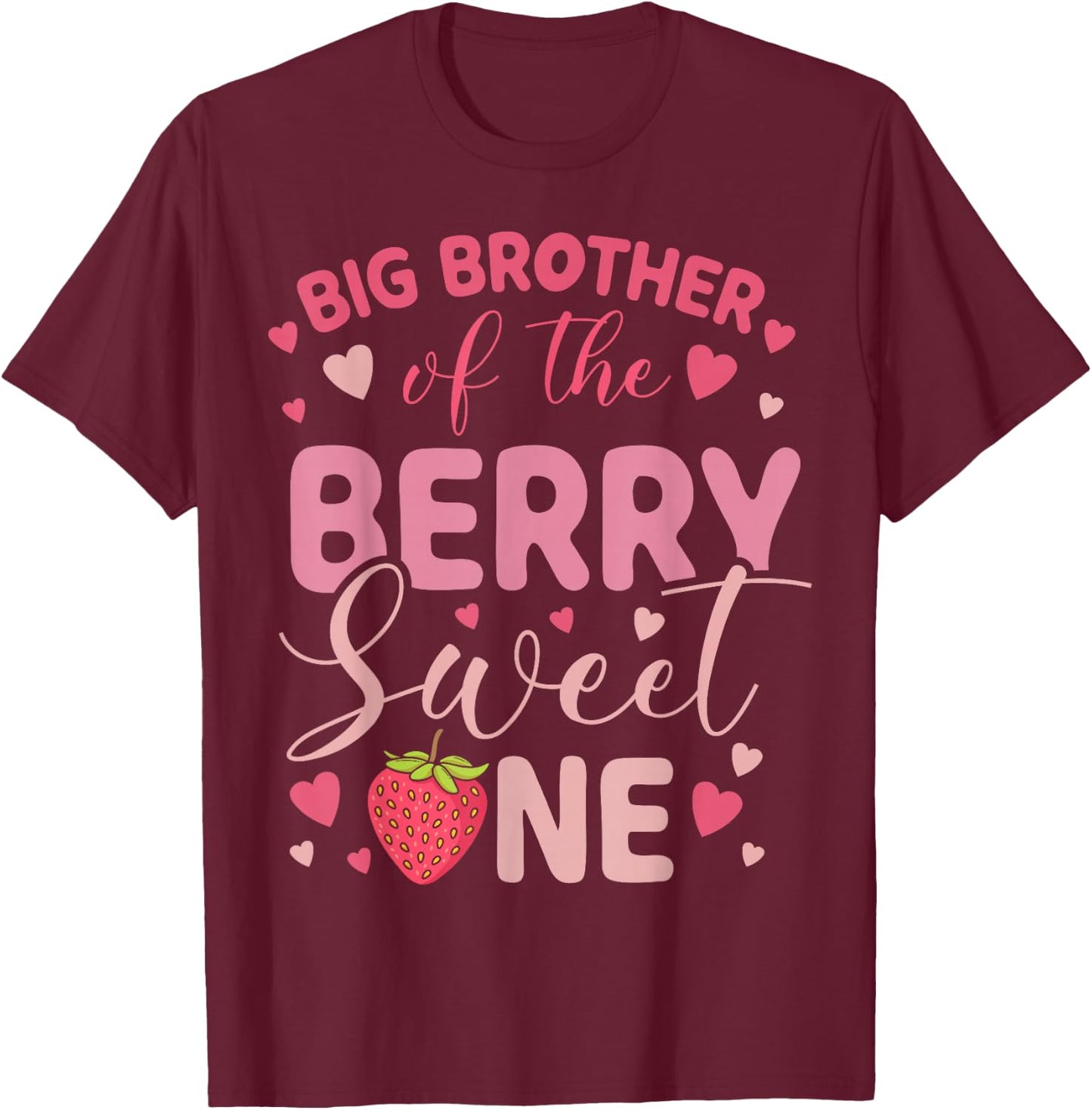 Big Brother Of The Berry Sweet One Strawberry First Birthday T-Shirt - T-Shirt | Maroon