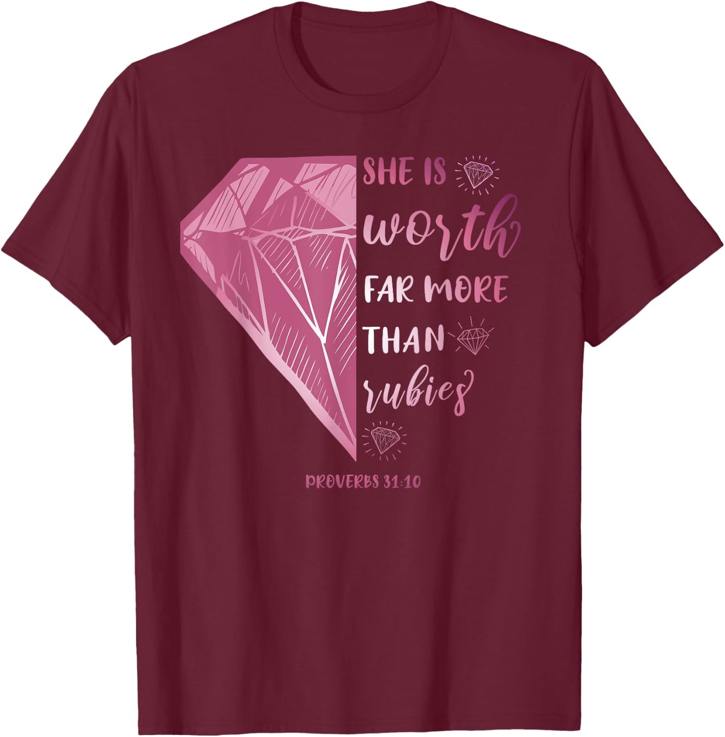 She Is Worth Far More Than Rubies Proverbs 31:10 Christian T-Shirt - T-Shirt | Maroon