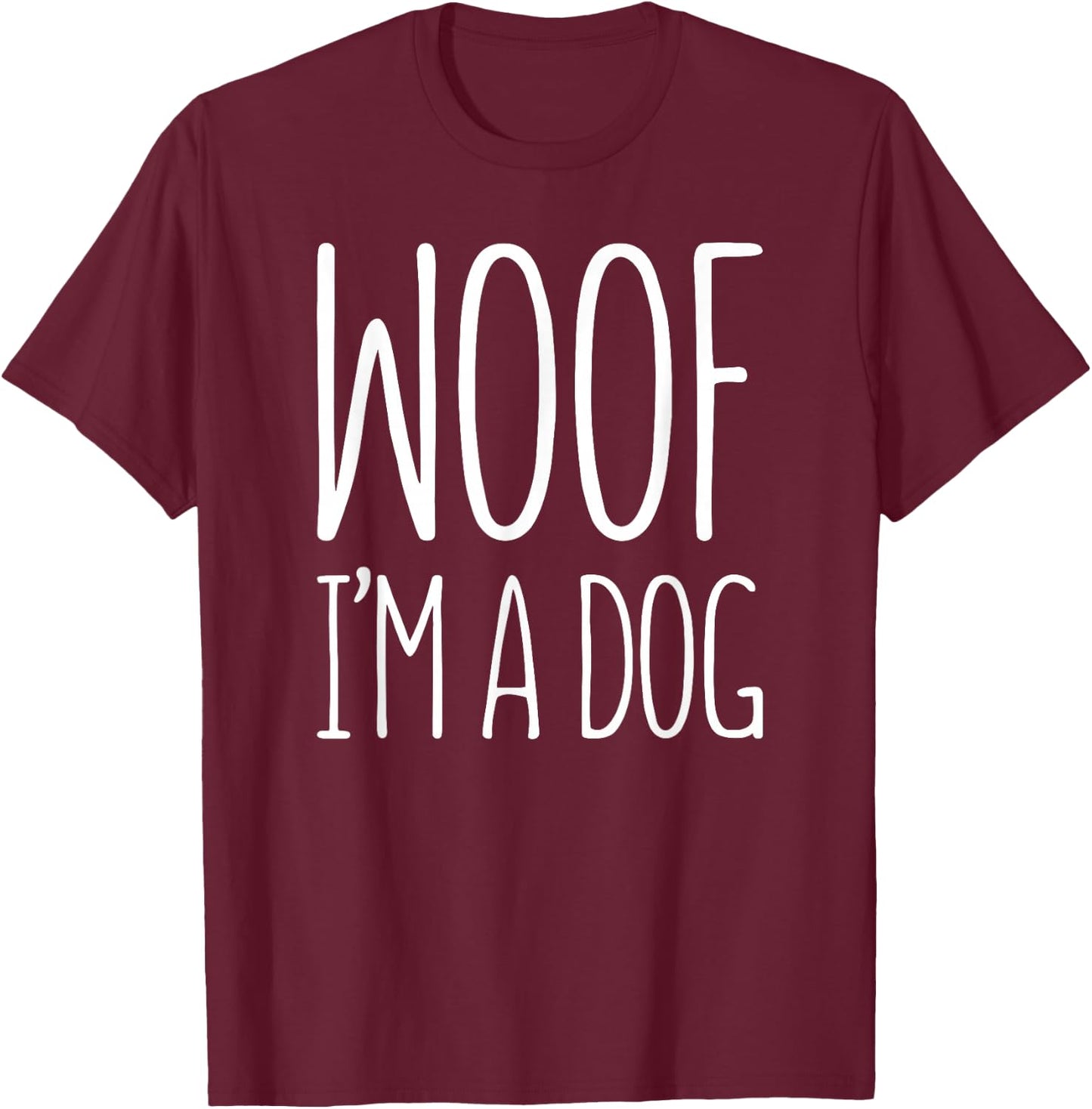 Woof I'm A Dog Shirt Adult Men Women Kids Halloween Costume T-Shirt - T-Shirt | Maroon
