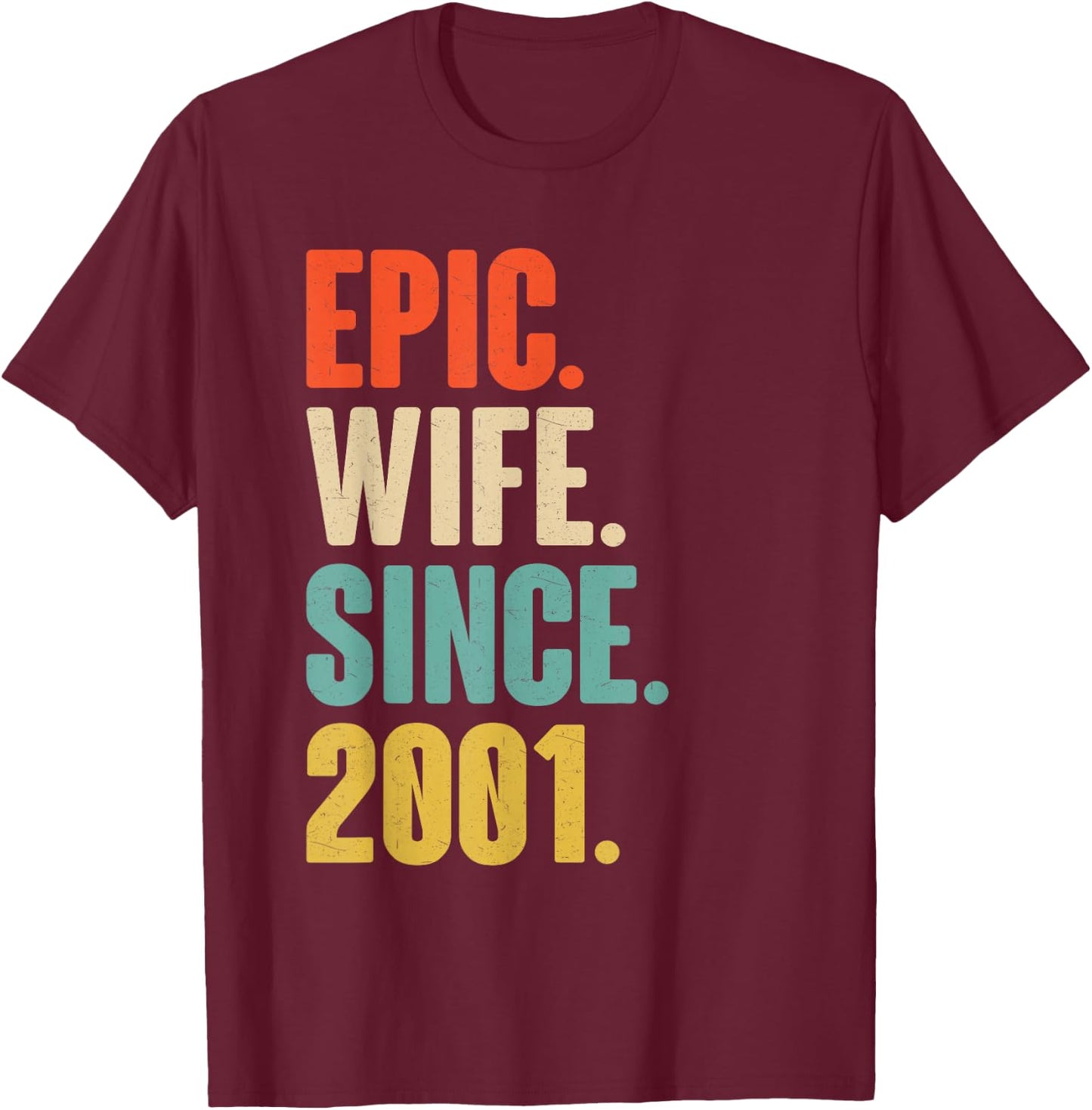 25th Wedding Anniversary - Epic Wife Since 2001 T-Shirt - T-Shirt | Maroon