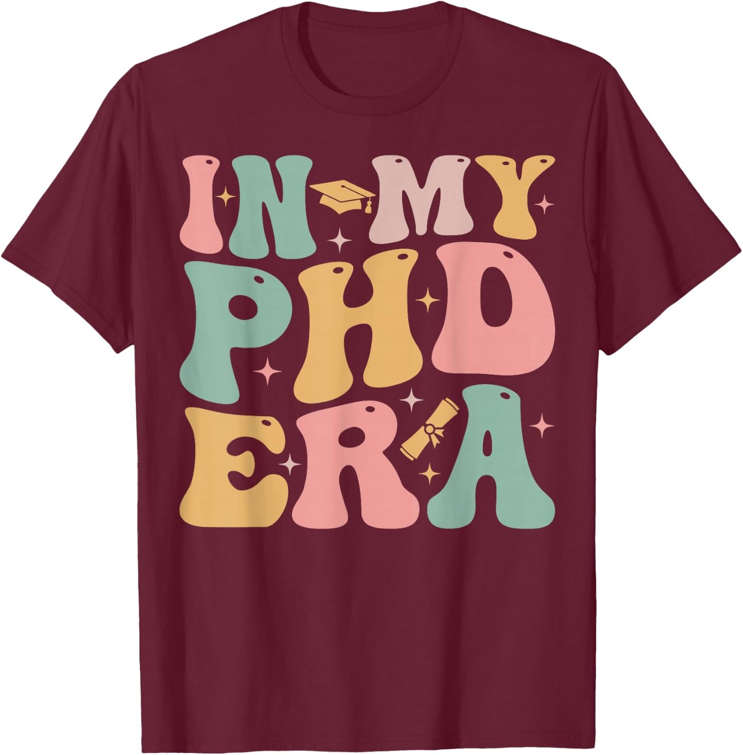 Groovy In My Phd Era Doctorate Graduation T-Shirt - T-Shirt | Maroon