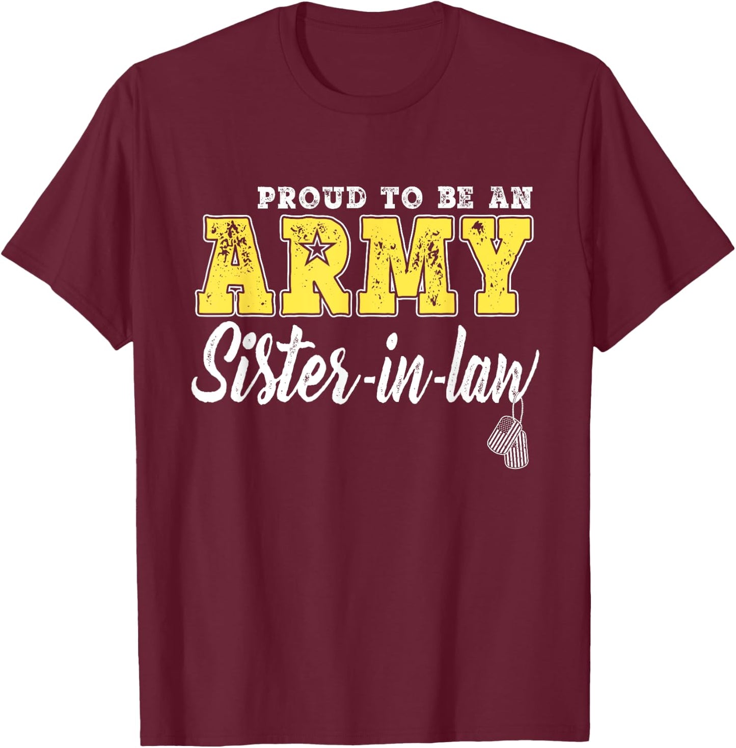 Proud To Be An Army Sister-In-Law - Dog Tags Military Family Men Women Girls Kids T-Shirt - T-Shirt | Maroon