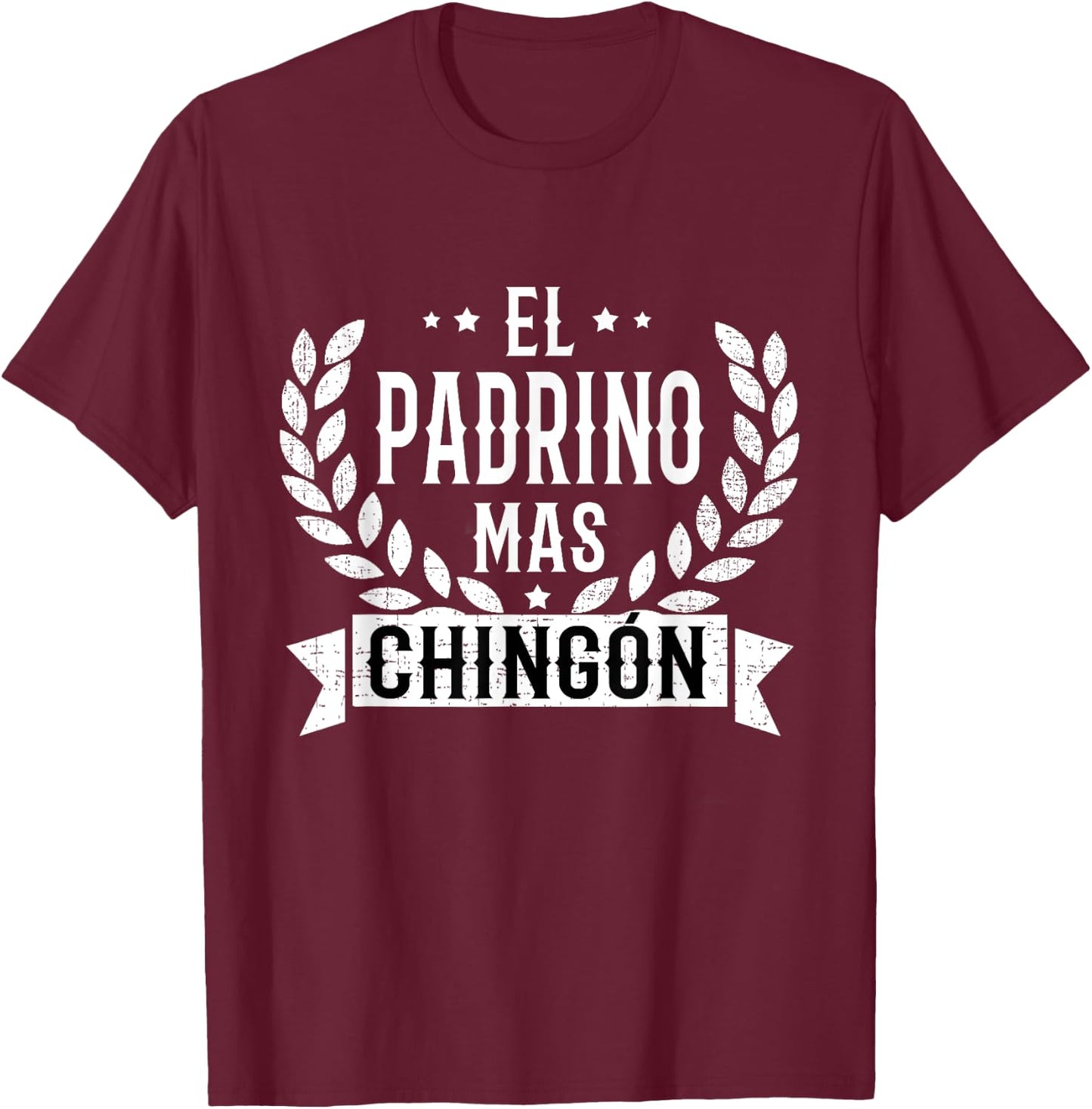 El Padrino Mas Chingon Best Godfather In Spanish T-Shirt - T-Shirt | Maroon