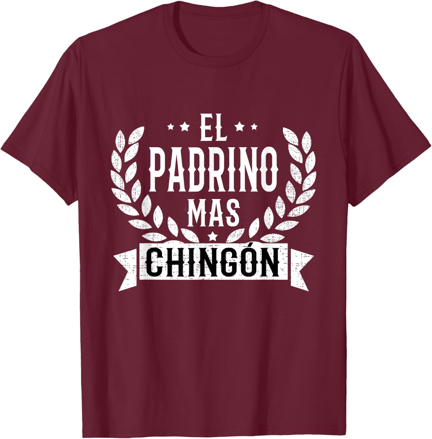 El Padrino Mas Chingon Best Godfather In Spanish T-Shirt - T-Shirt | Maroon