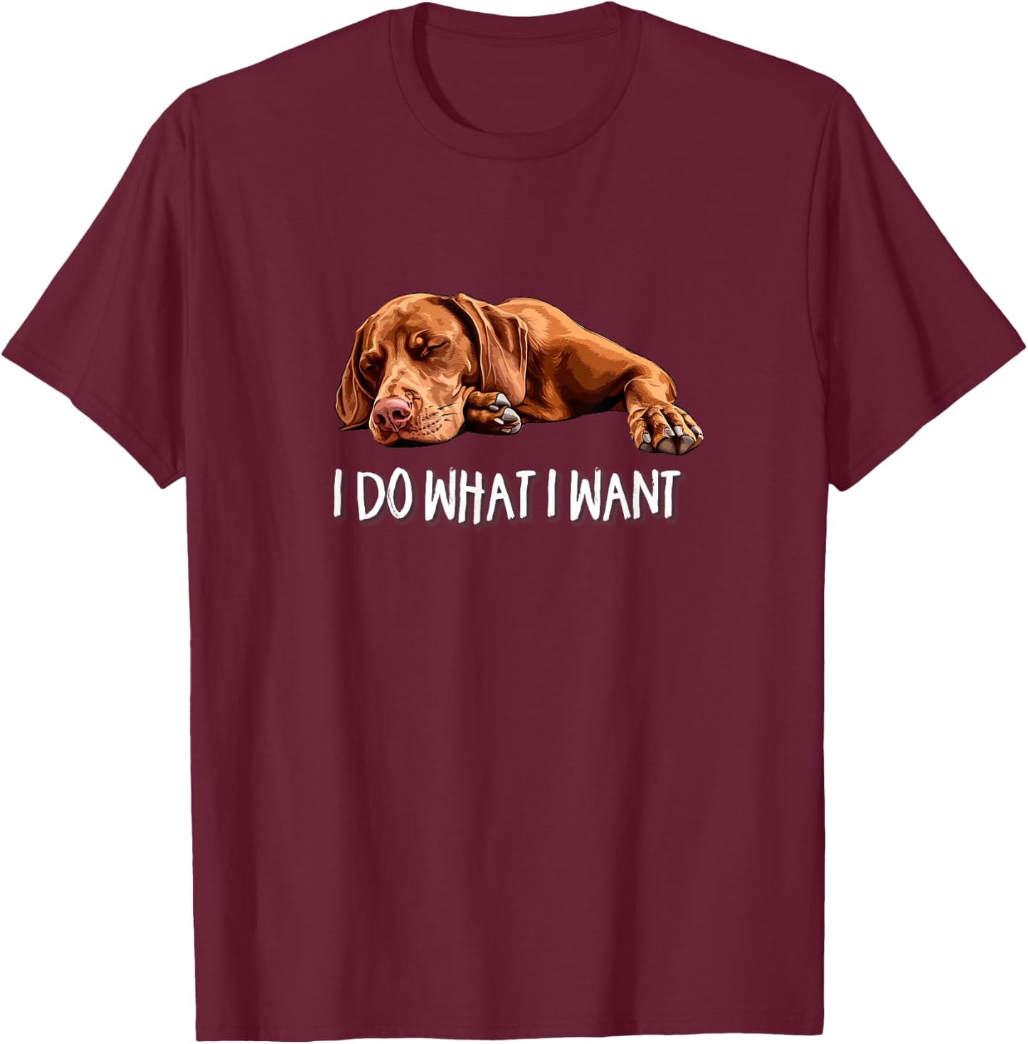& Kids Funny Do What I Want Vizsla Dog Lover T-Shirt - T-Shirt | Maroon