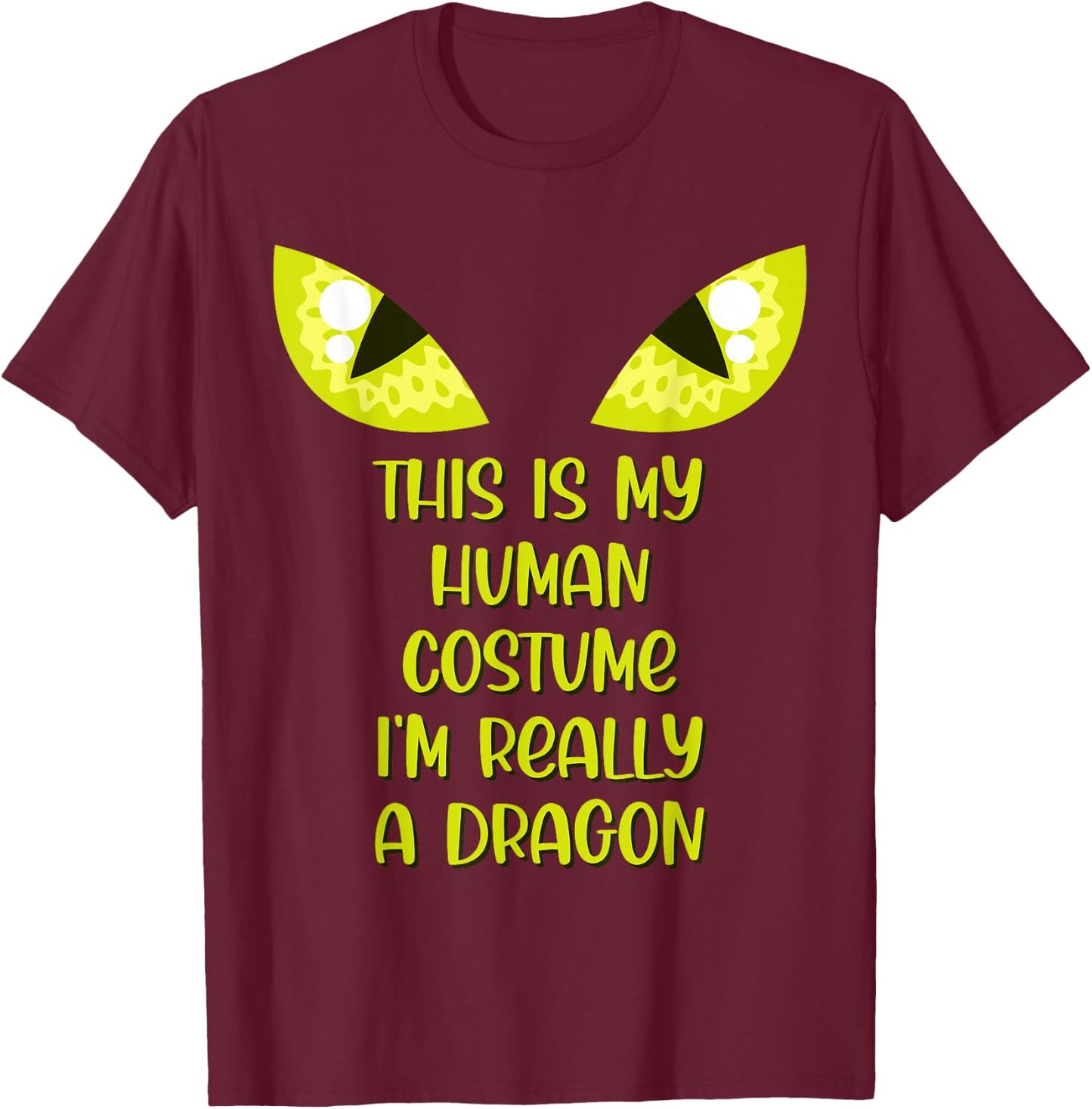 Funny This Is My Human Costume I'm Really A Dragon Lover T-Shirt - T-Shirt | Maroon