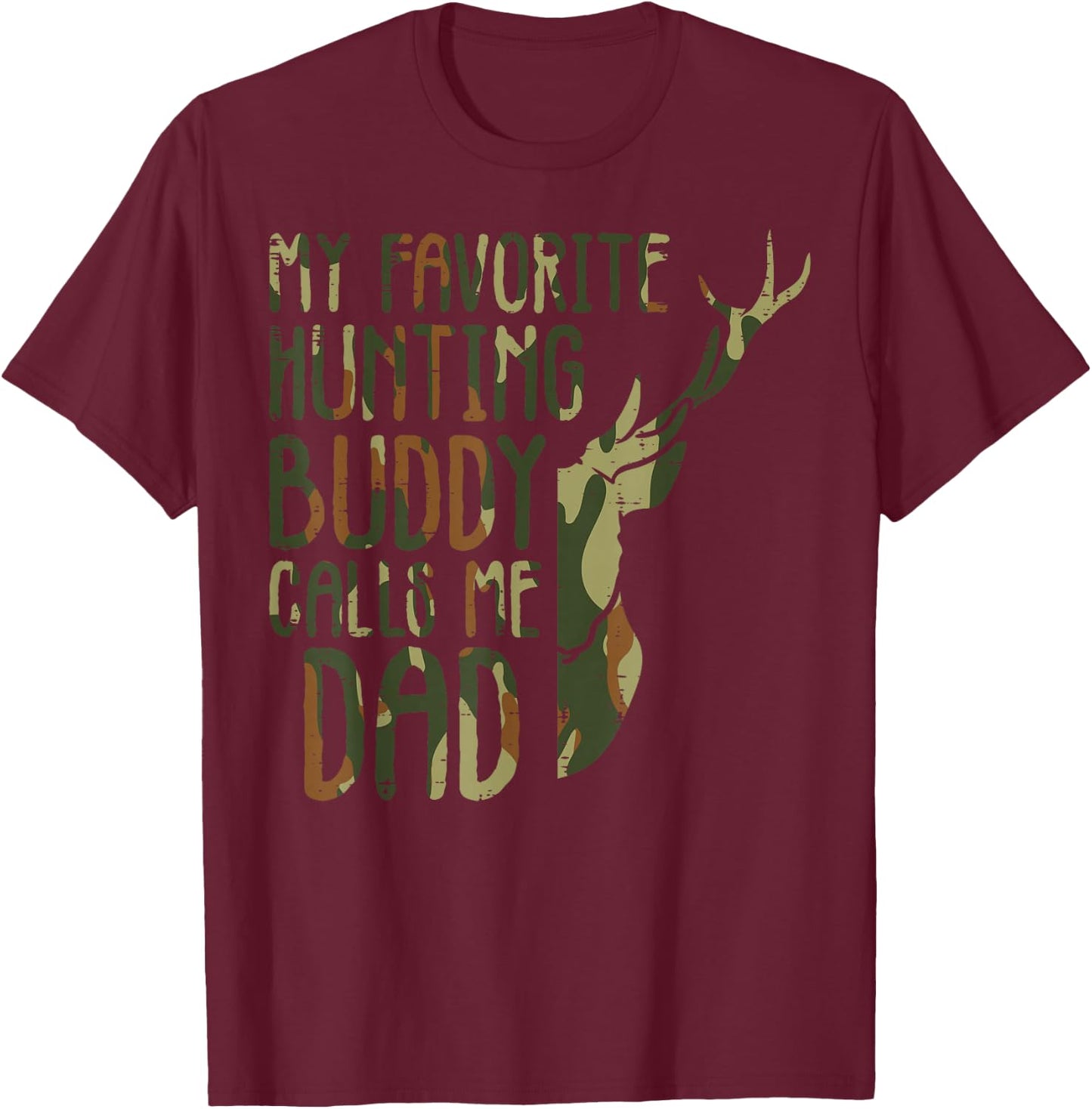 Camo Favorite Hunting Buddy Calls Me Dad Deer Hunter Dad Men T-Shirt - T-Shirt | Maroon