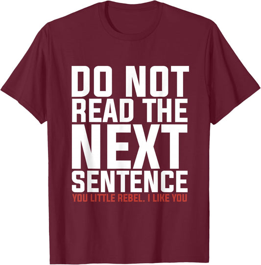 Do Not Read The Next Sentence Reading T-Shirt - T-Shirt | Maroon