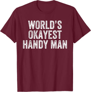 World's Okayest Handyman Funny Carpenter Craftsman T-Shirt - T-Shirt | Maroon