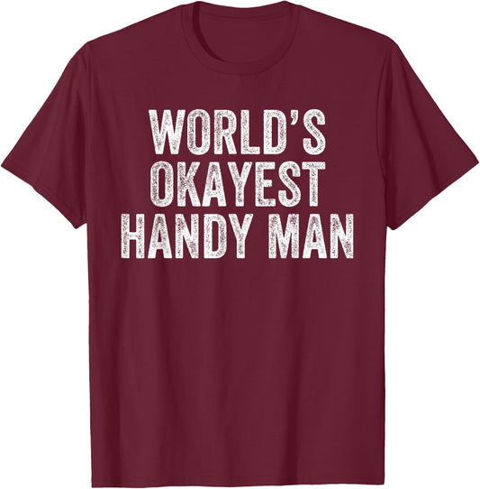 World's Okayest Handyman Funny Carpenter Craftsman T-Shirt - T-Shirt | Maroon