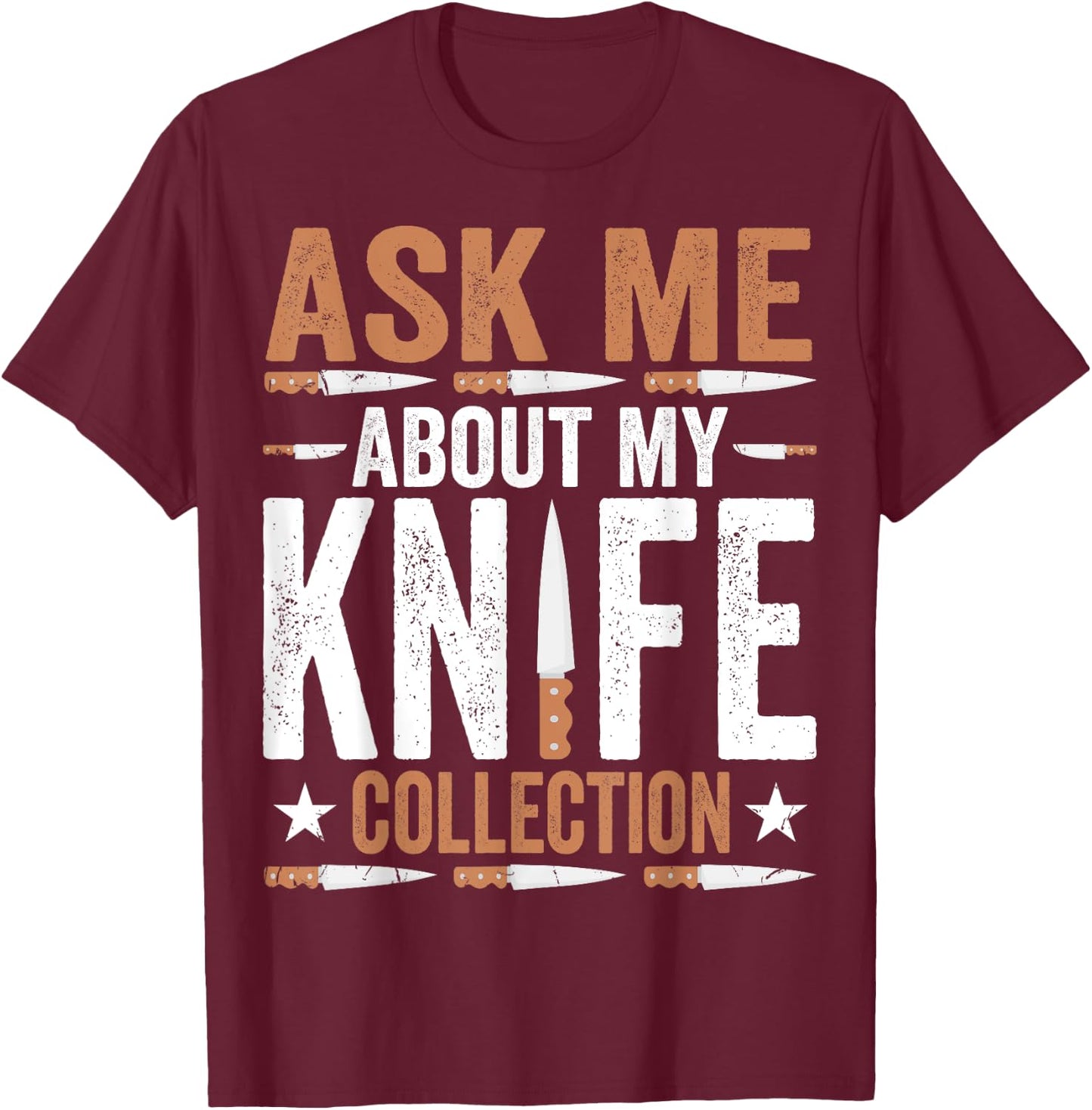 Ask Me About My Knife Collection - Funny Knife Collector T-Shirt - T-Shirt | Maroon