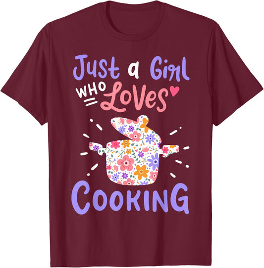Cooking Just A Girl Who Loves Cooking Gift Chef Cooks T-Shirt - T-Shirt | Maroon
