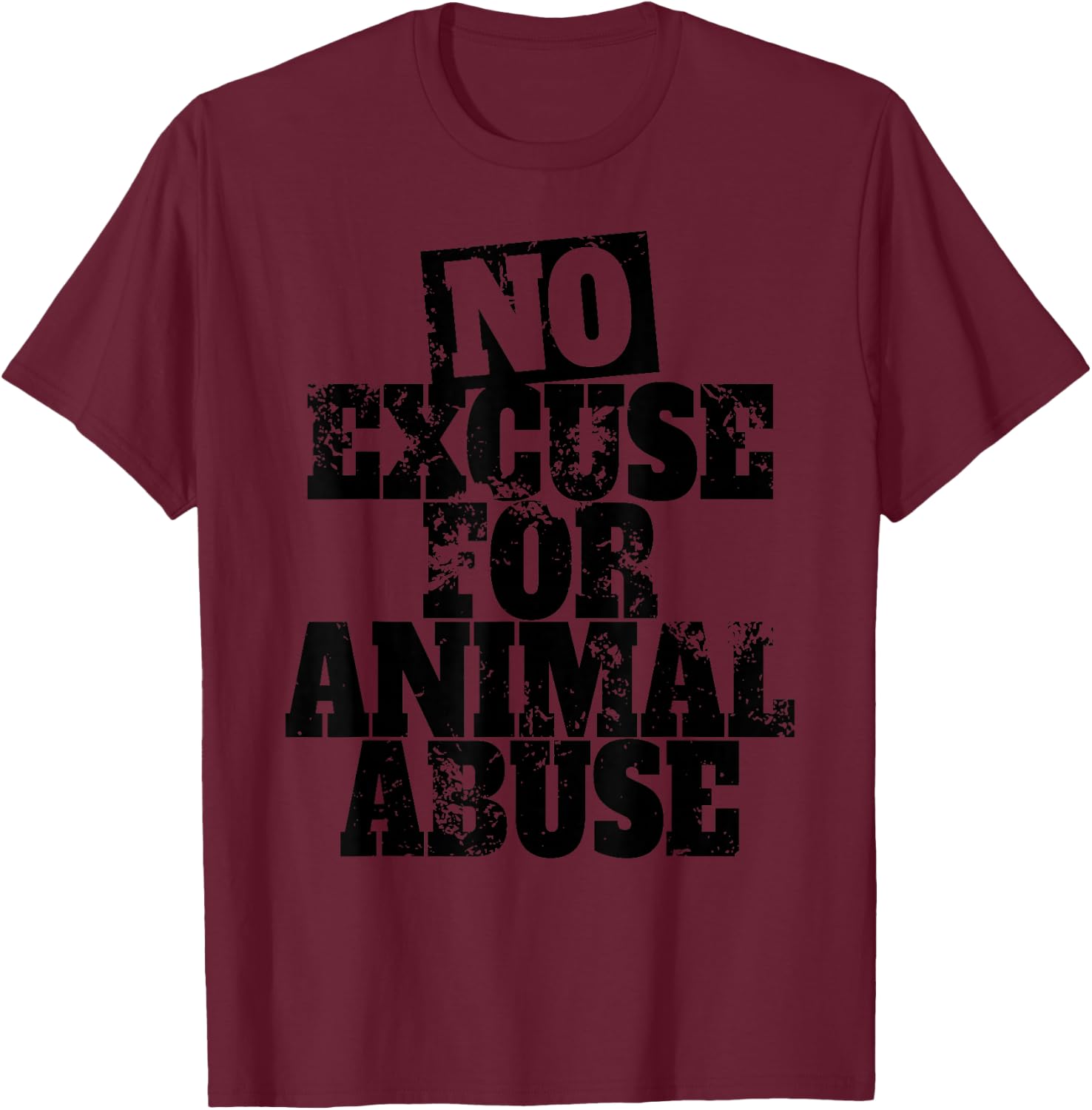No Excuse For Animal Abuse Animal Welfare Protection Love T-Shirt - T-Shirt | Maroon
