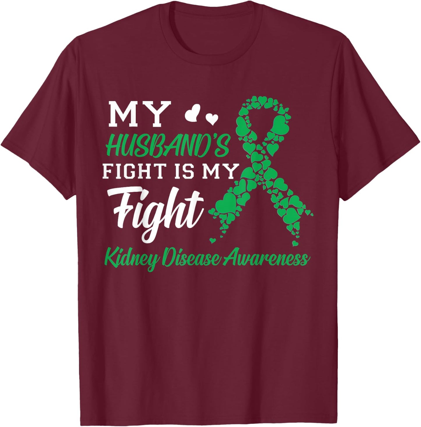 My Husband's Fight Is My Fight Kidney Disease Awareness T-Shirt - T-Shirt | Maroon