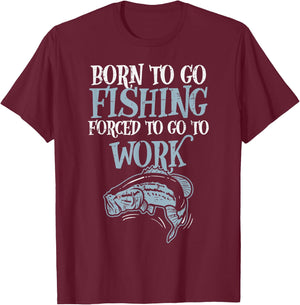 Born Fishing Forced Work Funny Bass Fish Fisherman Men Dad T-Shirt - T-Shirt | Maroon