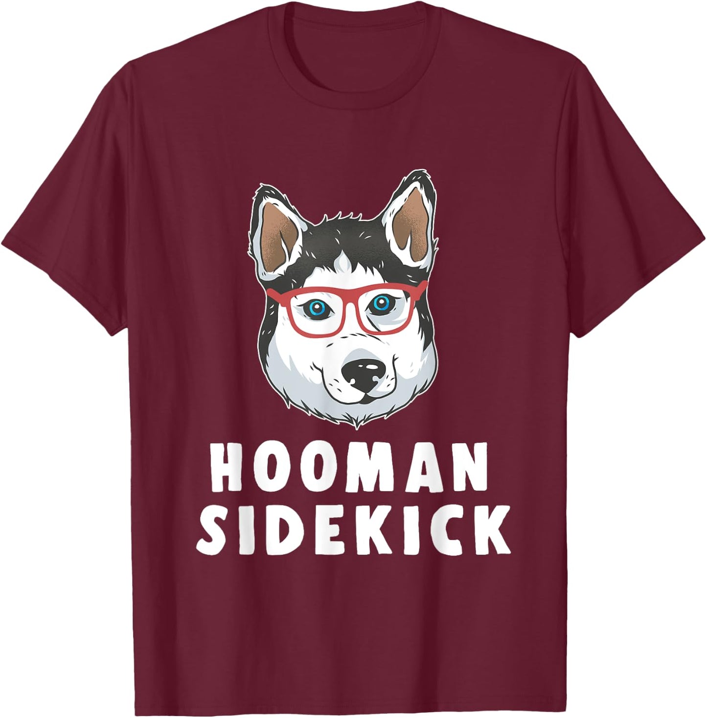 Siberian Husky Dog Pet Owner Lover Hooman Sidekick Gift T-Shirt - T-Shirt | Maroon