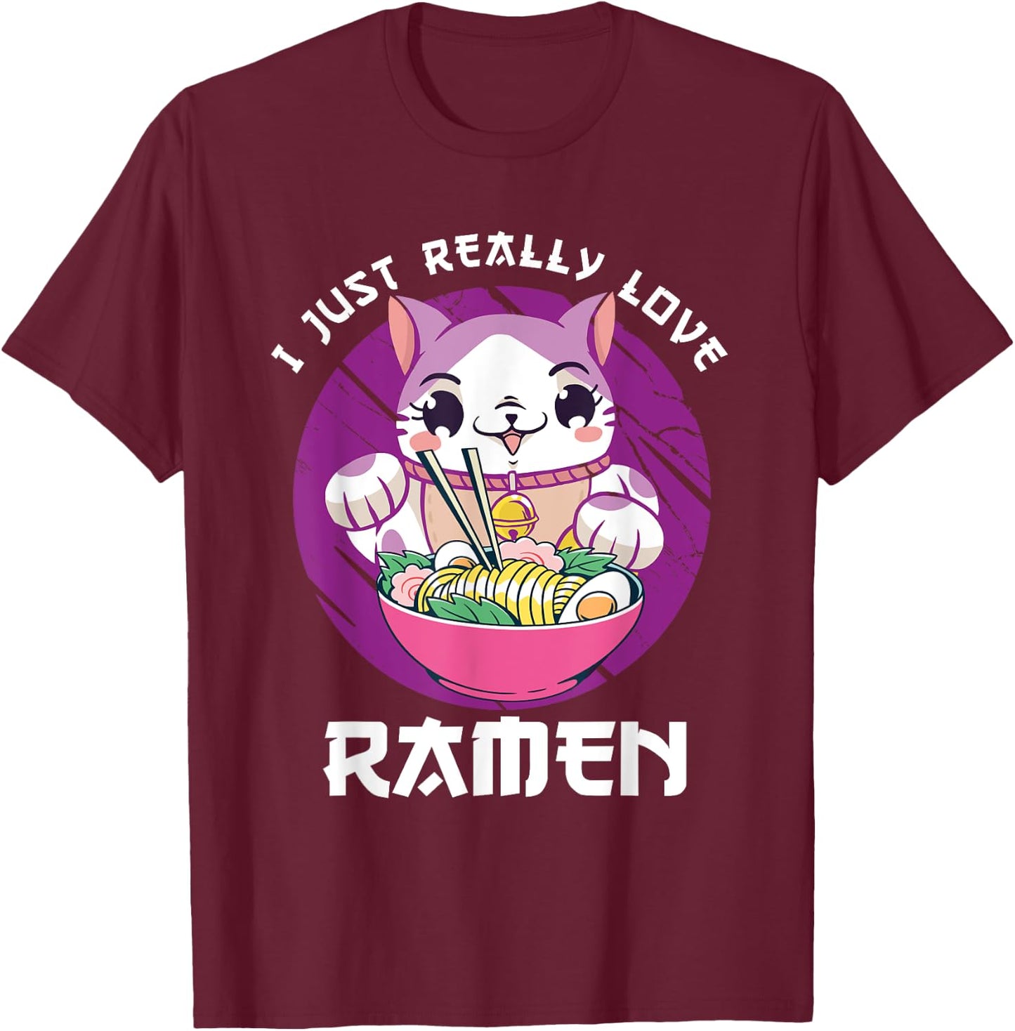 I Just Really Love Ramen Japanese Noodles Kawaii Anime Cat T-Shirt - T-Shirt | Maroon
