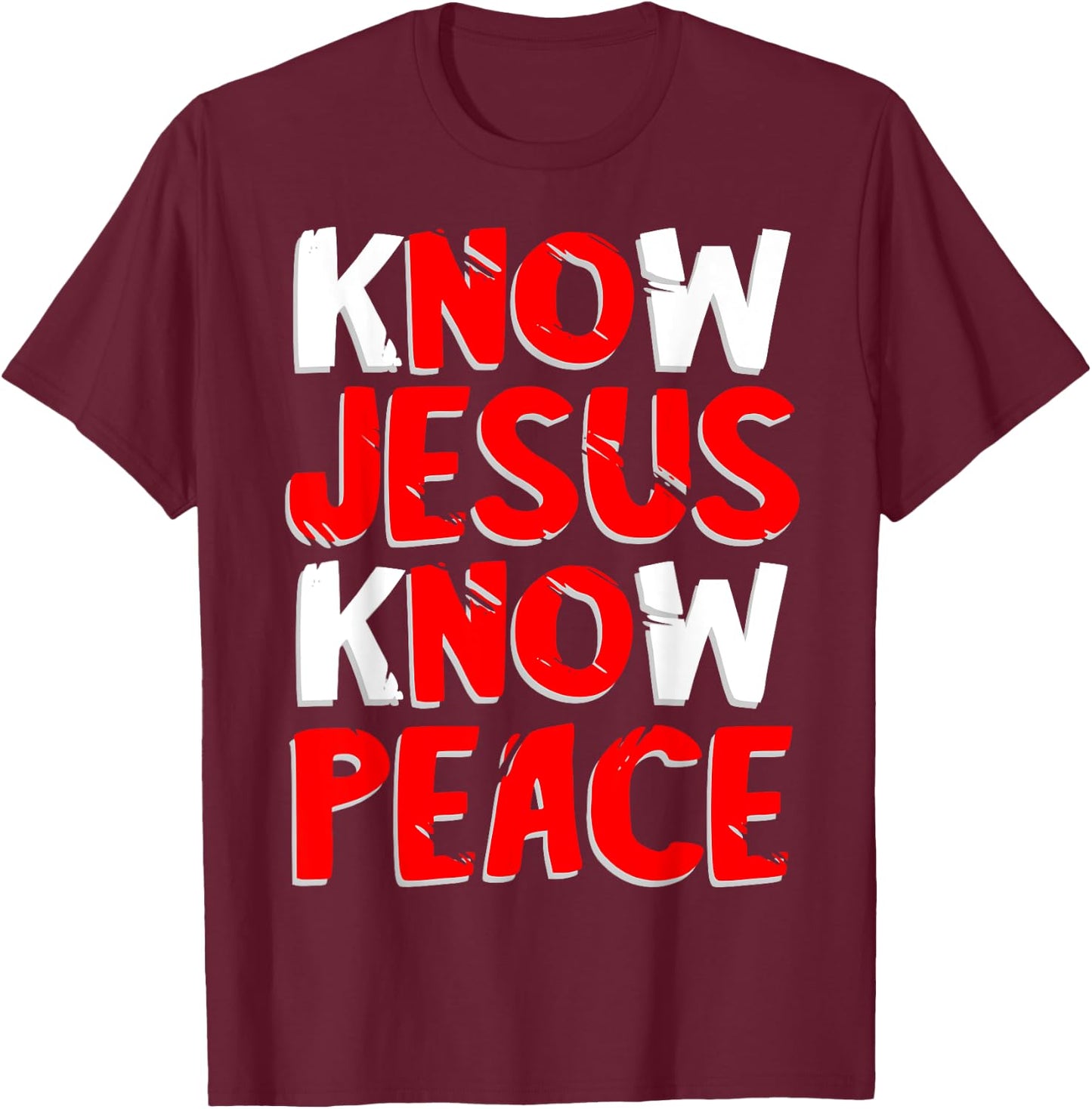Know Jesus Know Peace Christian Kindness Faith T shirt gift T-Shirt - T-Shirt | Maroon