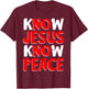 Know Jesus Know Peace Christian Kindness Faith T shirt gift T-Shirt - T-Shirt | Maroon