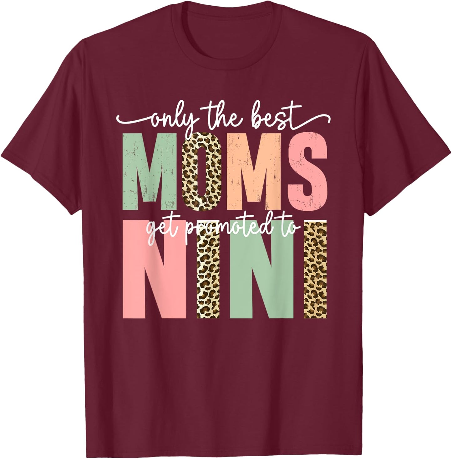 Great Moms Get Promoted to Nini Birthday Gift Grandma T-Shirt - T-Shirt | Maroon