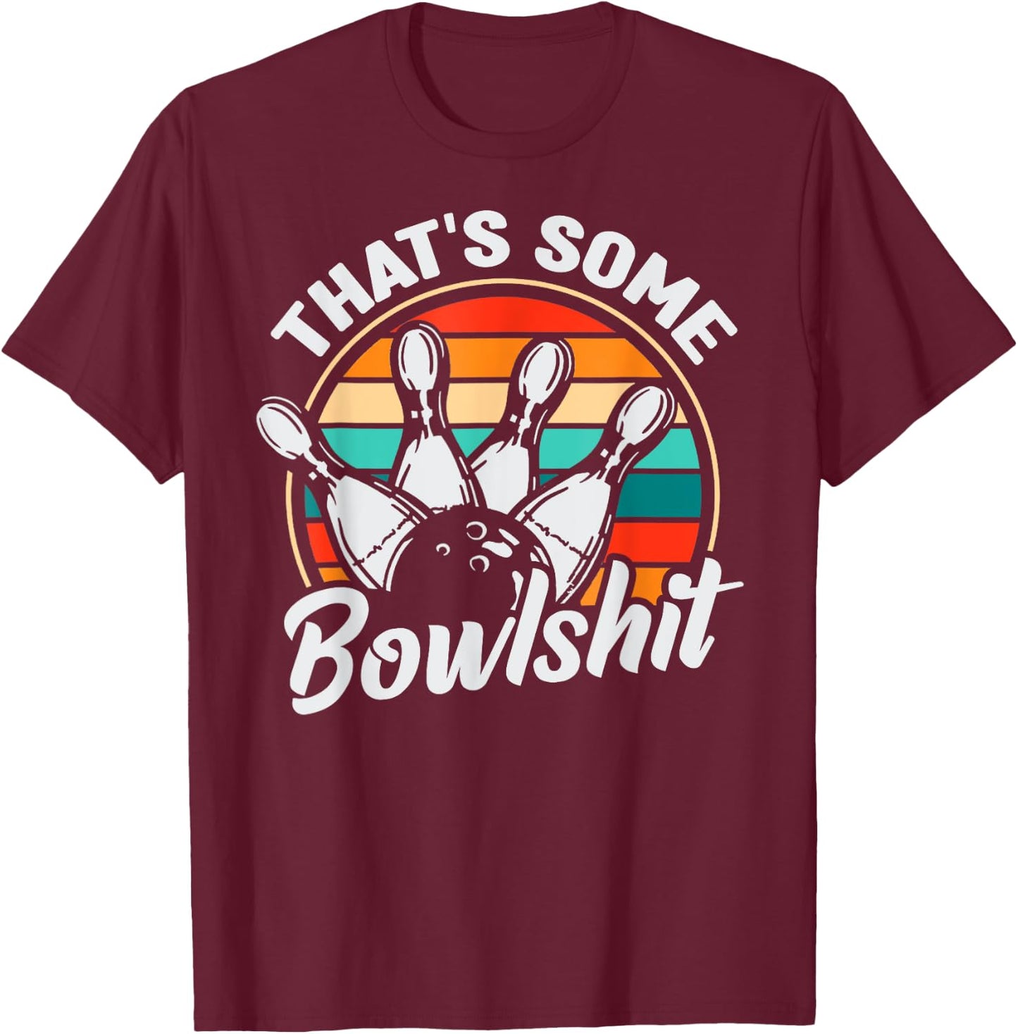 Vintage Bowling That's Some Bowlshit Retro Funny Bowler T-Shirt - T-Shirt | Maroon