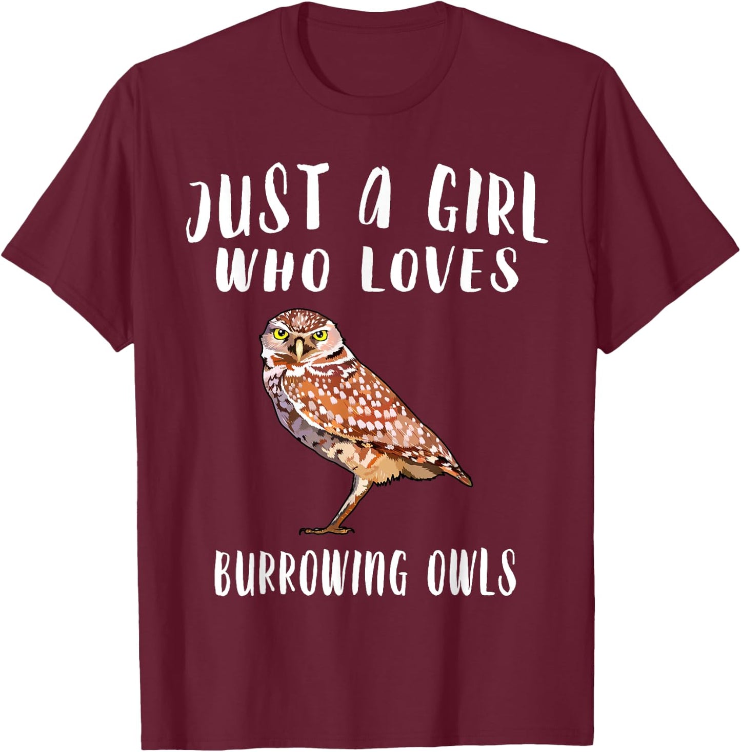 Just A Girl Who Loves Burrowing Owl Bird Lover Gift T-Shirt - T-Shirt | Maroon