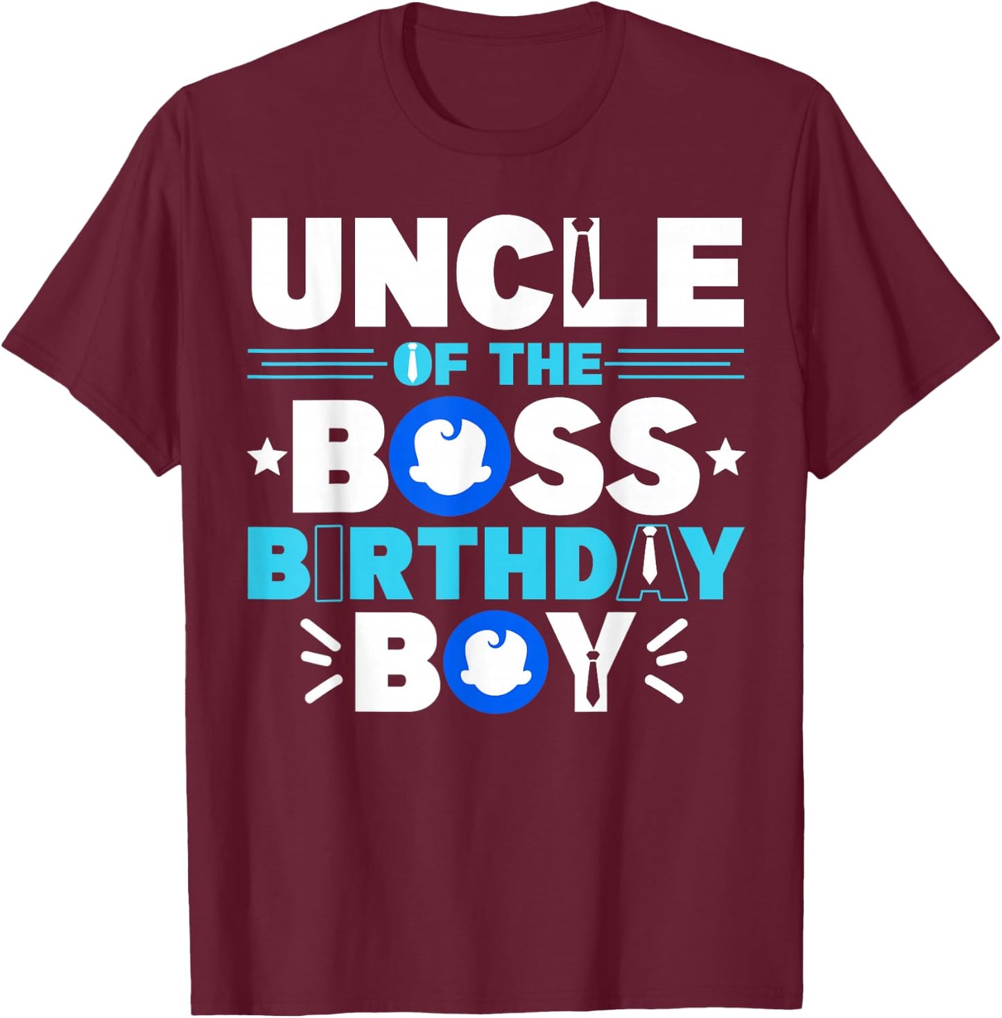 Uncle Of The Boss Birthday Boy Baby Decor Family Matching T-Shirt - T-Shirt | Maroon