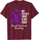My Sister’s Fight Is My Fight Dravet Syndrome Awareness T-Shirt - T-Shirt | Maroon