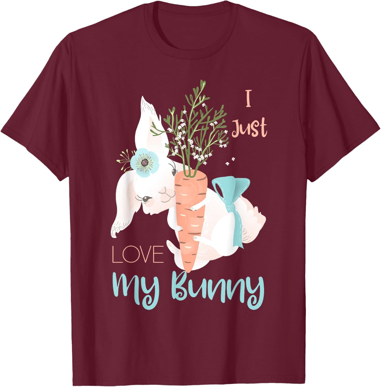 I Just Love My Bunny Cute Rabbit Lover Gift Girls Kids T-Shirt - T-Shirt | Maroon