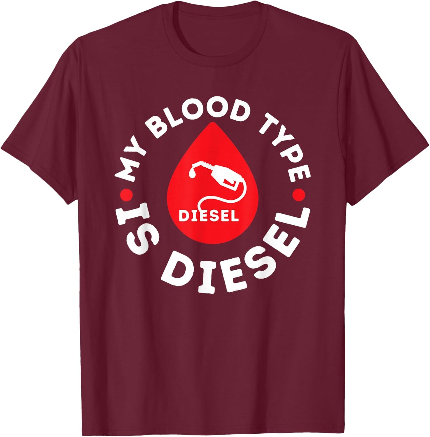 My Blood Type Is Diesel - Diesel Mechanic Repairman Repair T-Shirt - T-Shirt | Maroon