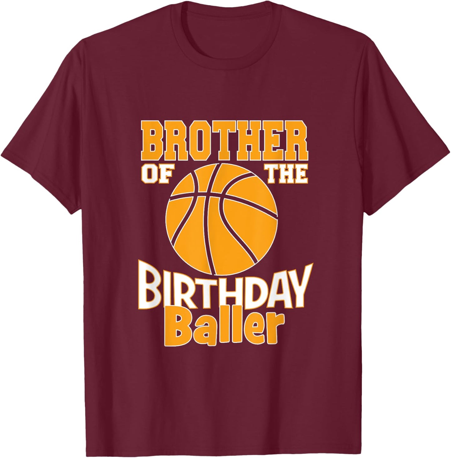 Brother Of The Birthday Baller Basketball Themed Party T-Shirt - T-Shirt | Maroon