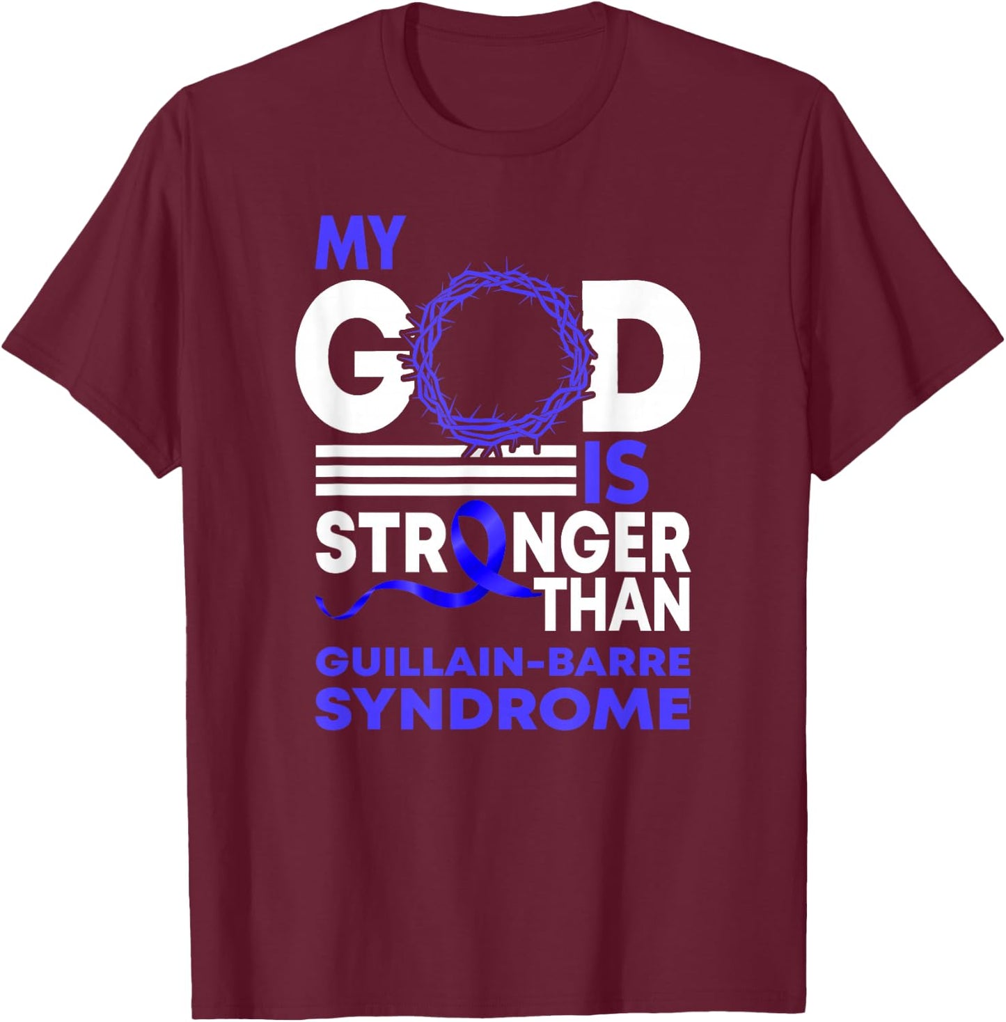 My God Stronger Than Gbs Guillain-Barre Syndrome Awareness T-Shirt - T-Shirt | Maroon