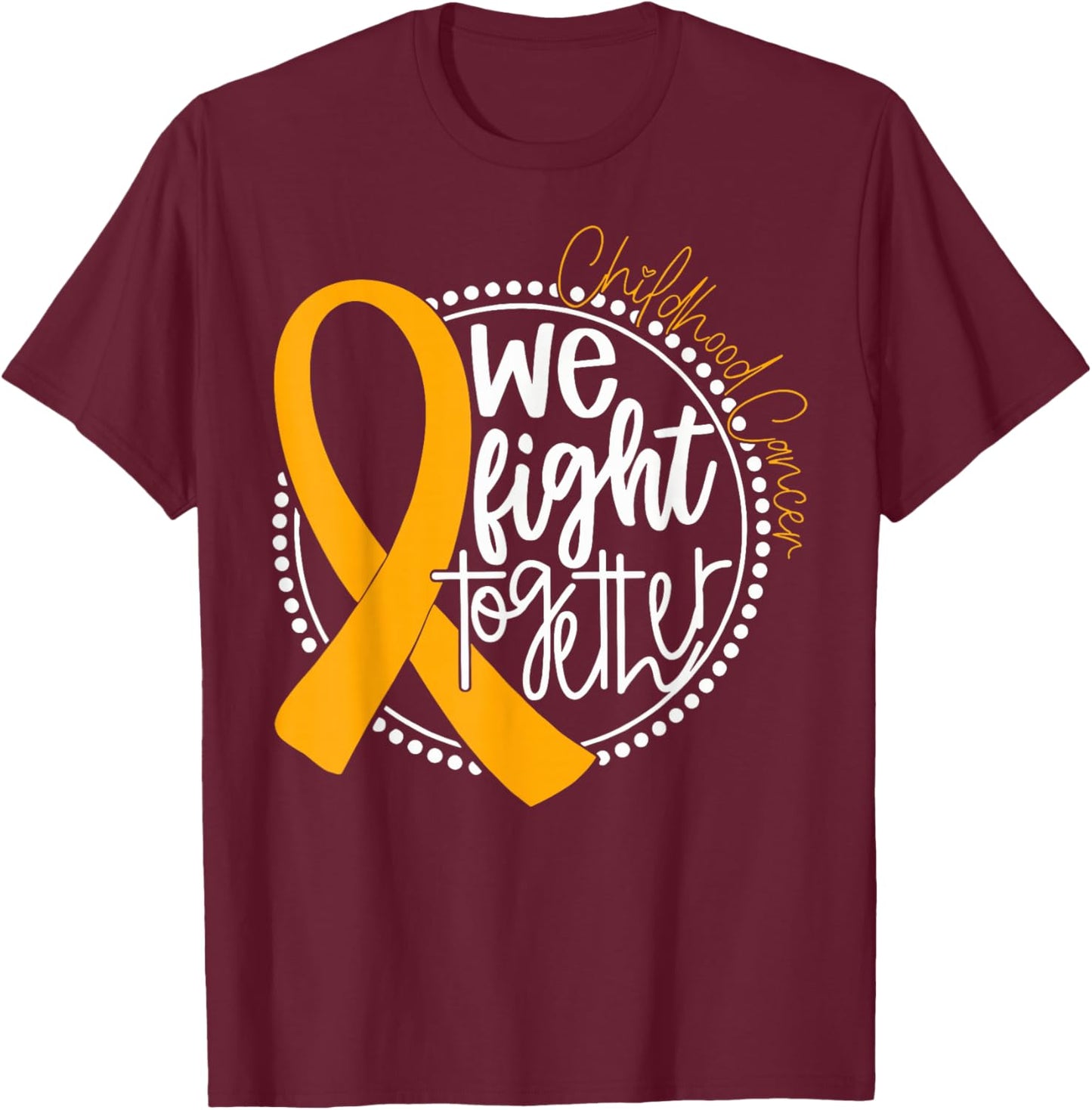 We Fight Together Childhood Cancer Awareness Gold Ribbon T-Shirt - T-Shirt | Maroon
