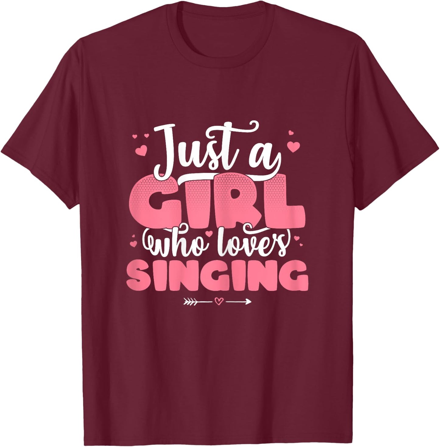 Just A Girl Who Loves Singing - Cute Sing lover gift T-Shirt - T-Shirt | Maroon