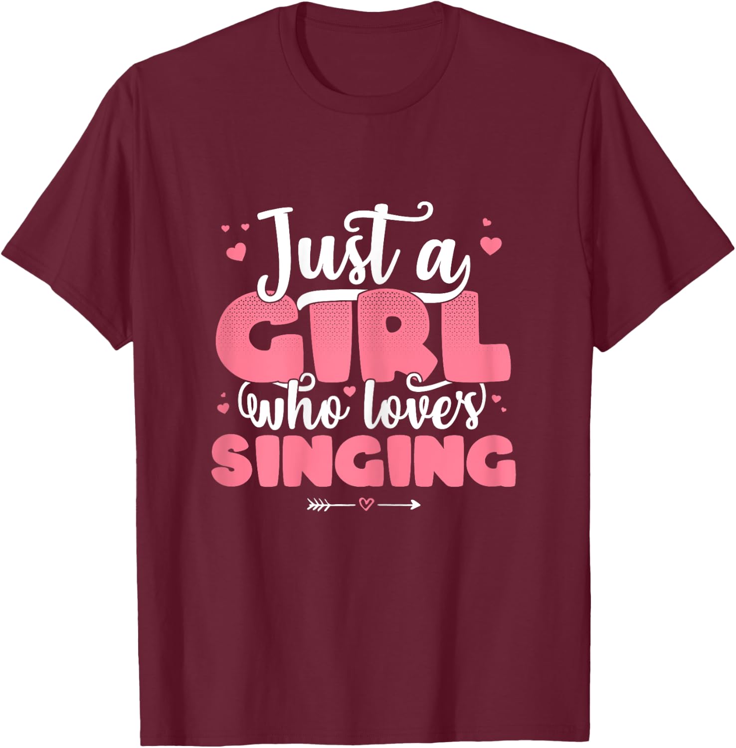 Just A Girl Who Loves Singing - Cute Sing lover gift T-Shirt - T-Shirt | Maroon