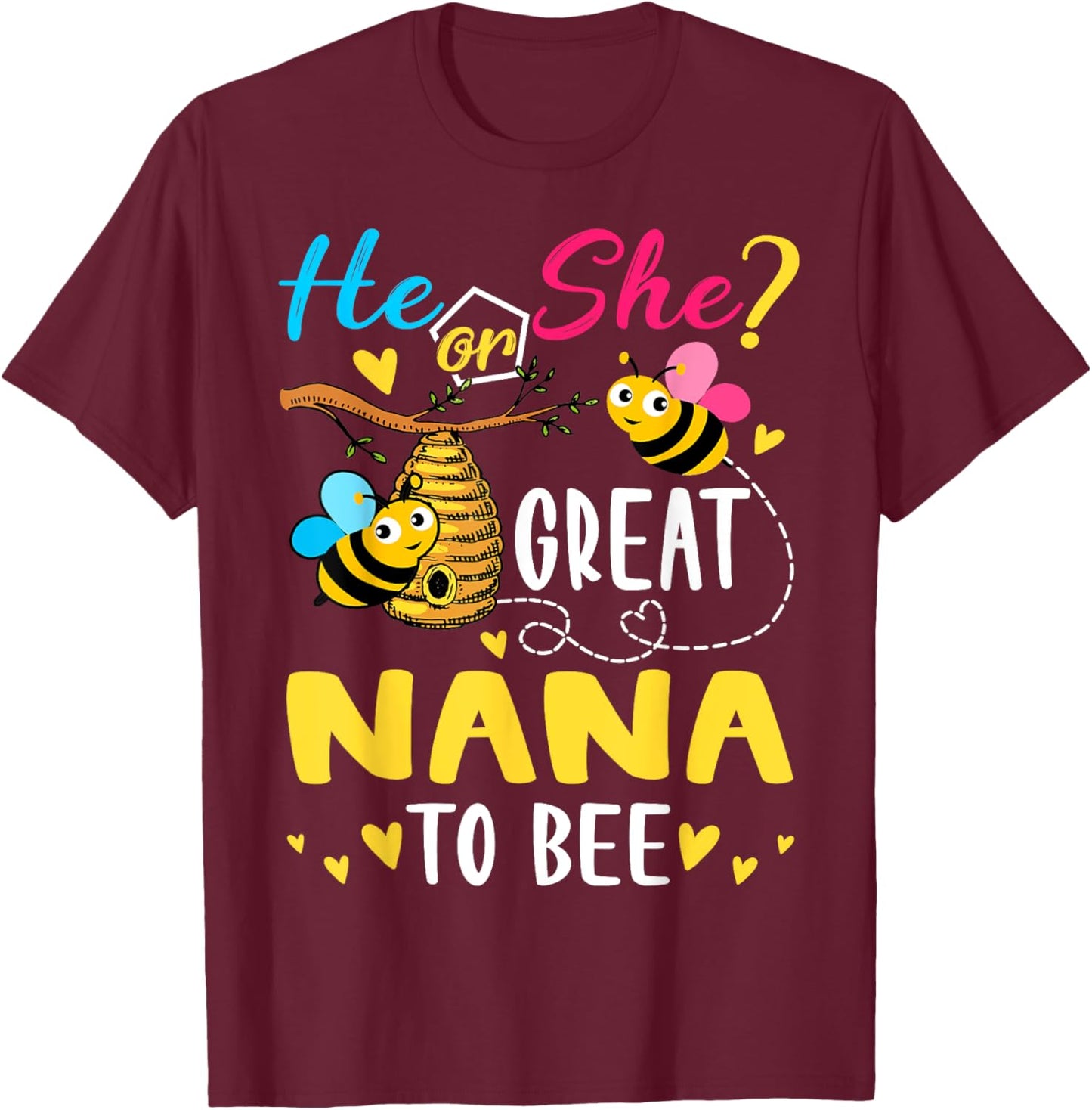 He Or She Great Nana To Bee Gender Reveal Funny T-Shirt - T-Shirt | Maroon