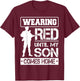 Red Friday For My Son Military Troops Deployed Wear Shirt T-Shirt - T-Shirt | Maroon
