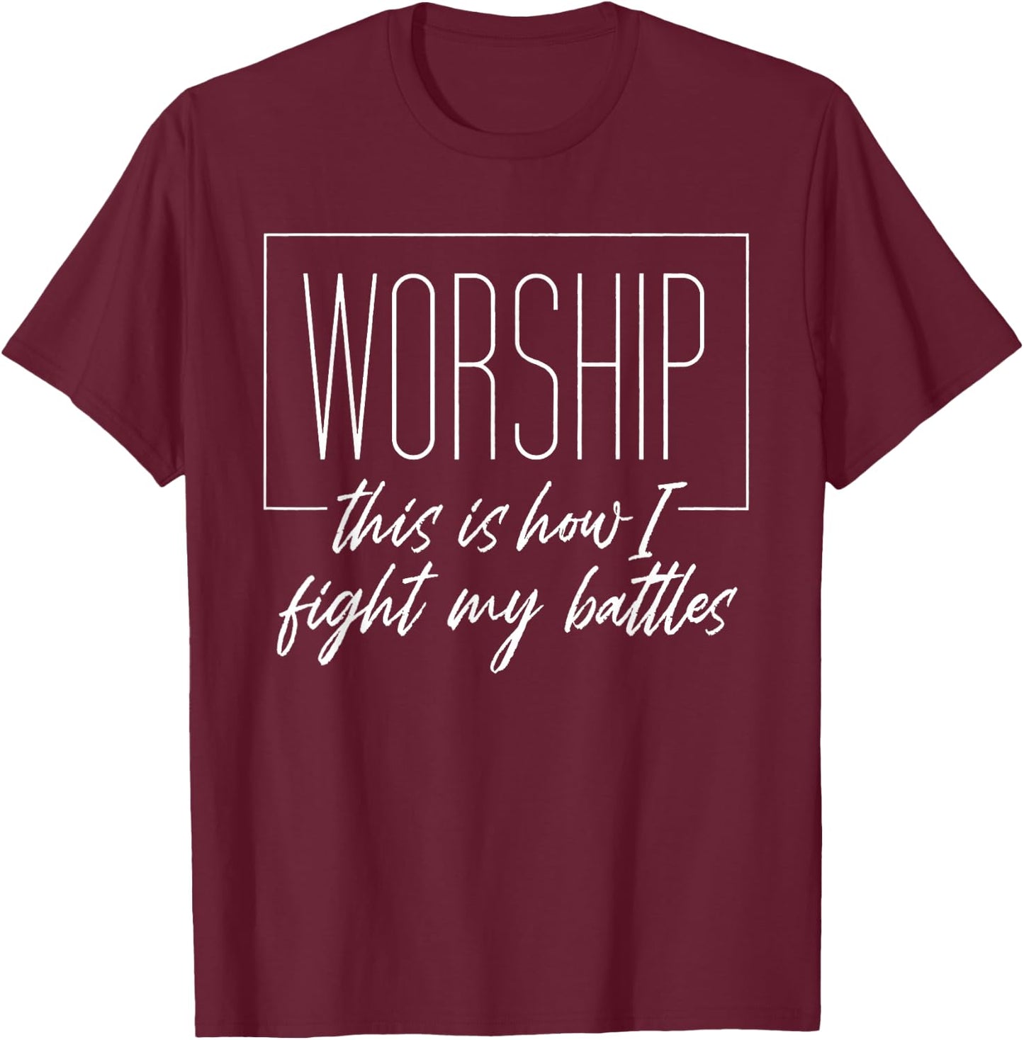 Adoration So I fight with my battles Christian T-Shirt - T-Shirt | Maroon