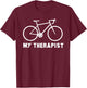 My Therapist Bicycle Funny Bike Riding Rider Cycling Gift T-Shirt - T-Shirt | Maroon