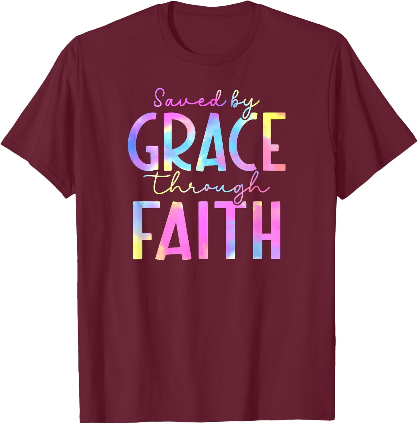 Tie Dye Saved by grace through faith 01 T-Shirt - T-Shirt | Maroon