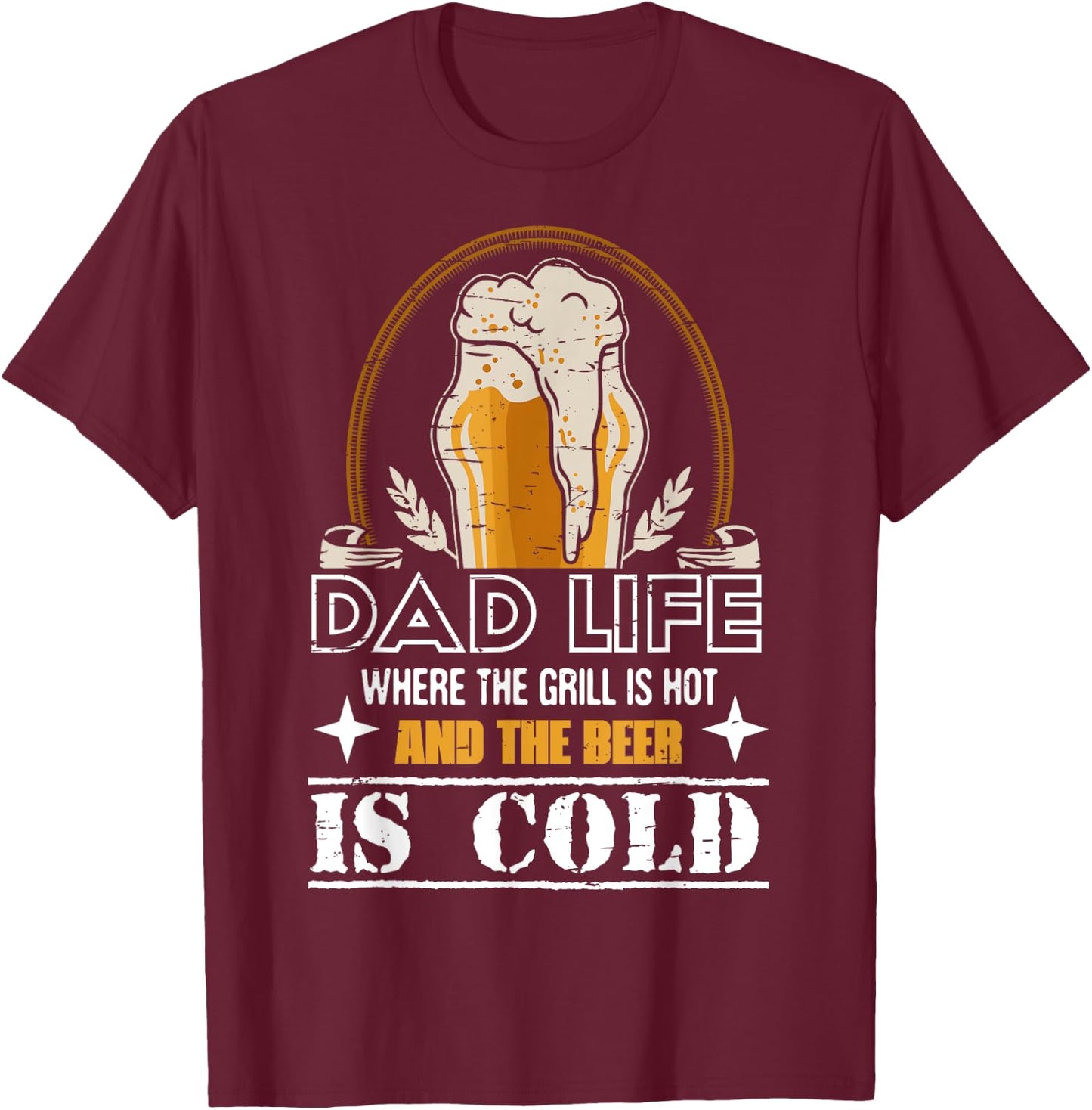 Dad Life Where The Grill Is Hot & Beer Is Cold Father's Day T-Shirt - T-Shirt | Maroon