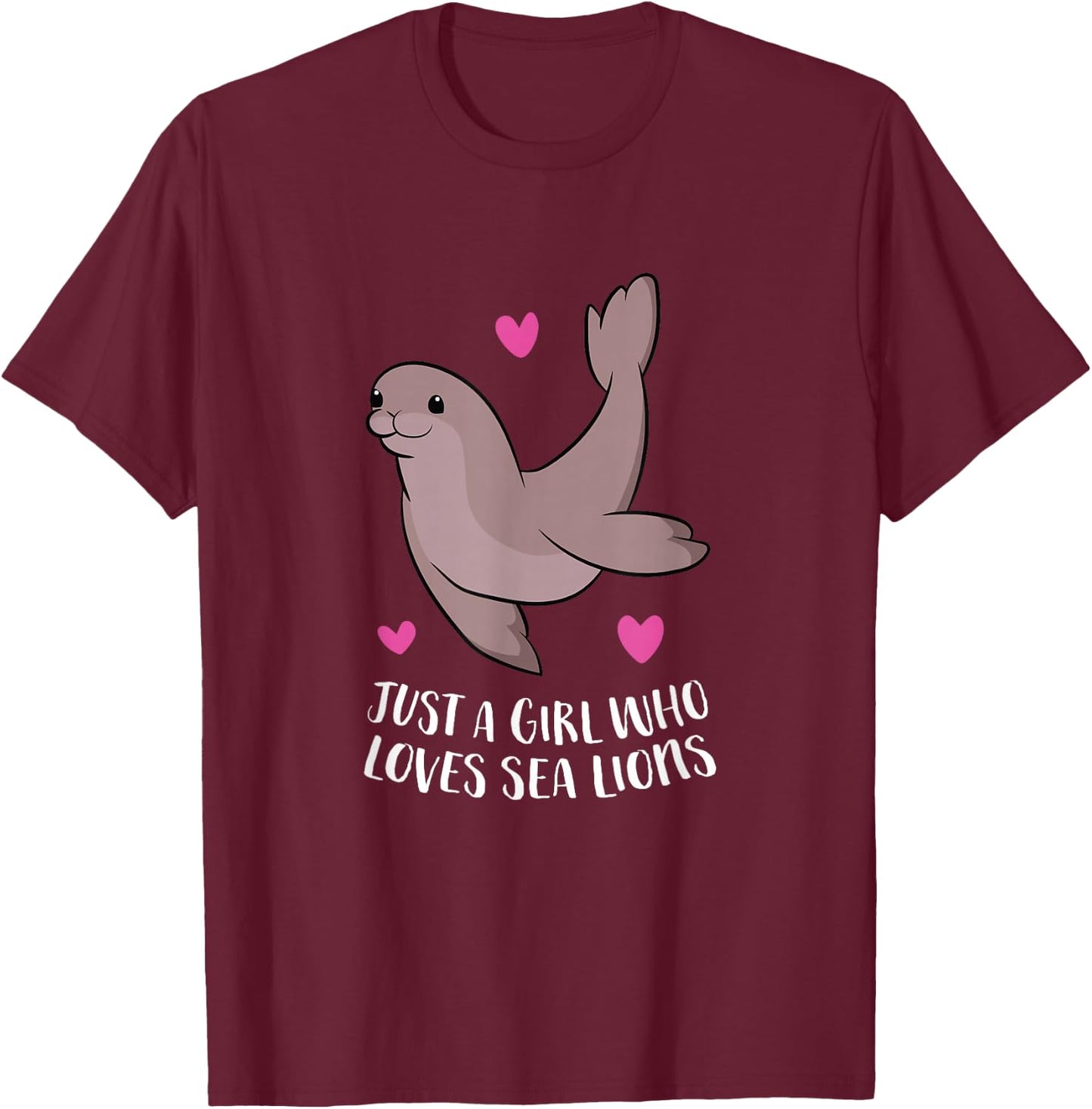 Just a Girl Who Loves Sea Lions Cute Sea Lion Girl T-Shirt - T-Shirt | Maroon