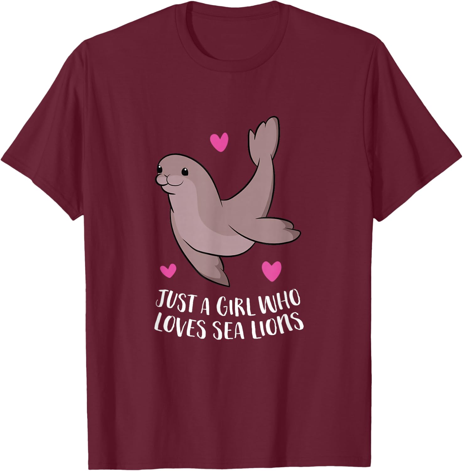 Just a Girl Who Loves Sea Lions Cute Sea Lion Girl T-Shirt - T-Shirt | Maroon