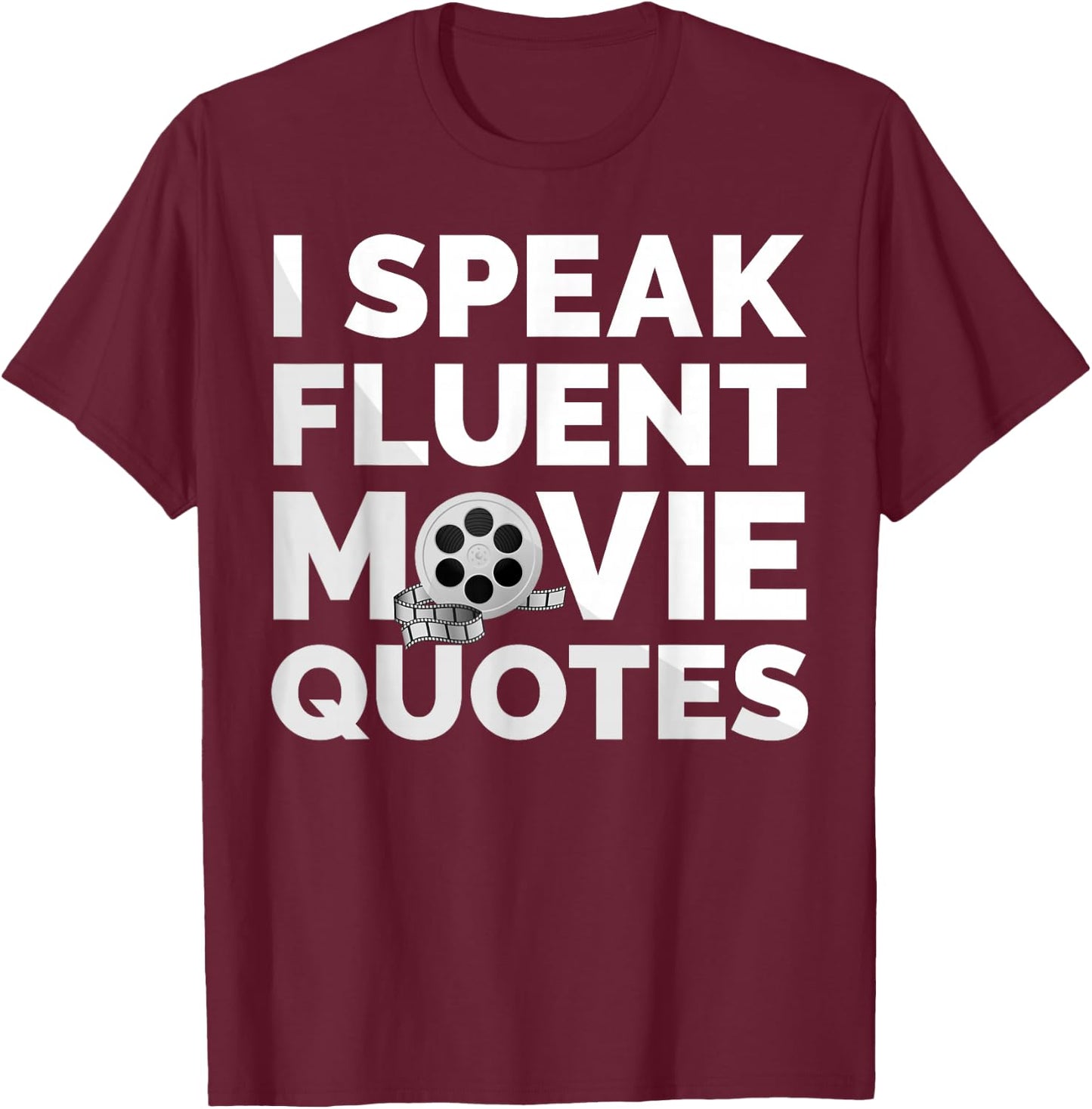 Film Movie Lover I Speak Fluent Movie Quotes T-Shirt - T-Shirt | Maroon