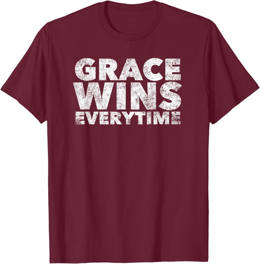 Grace Wins Everytime - Christian Faith Saying Quote Believer T-Shirt - T-Shirt | Maroon