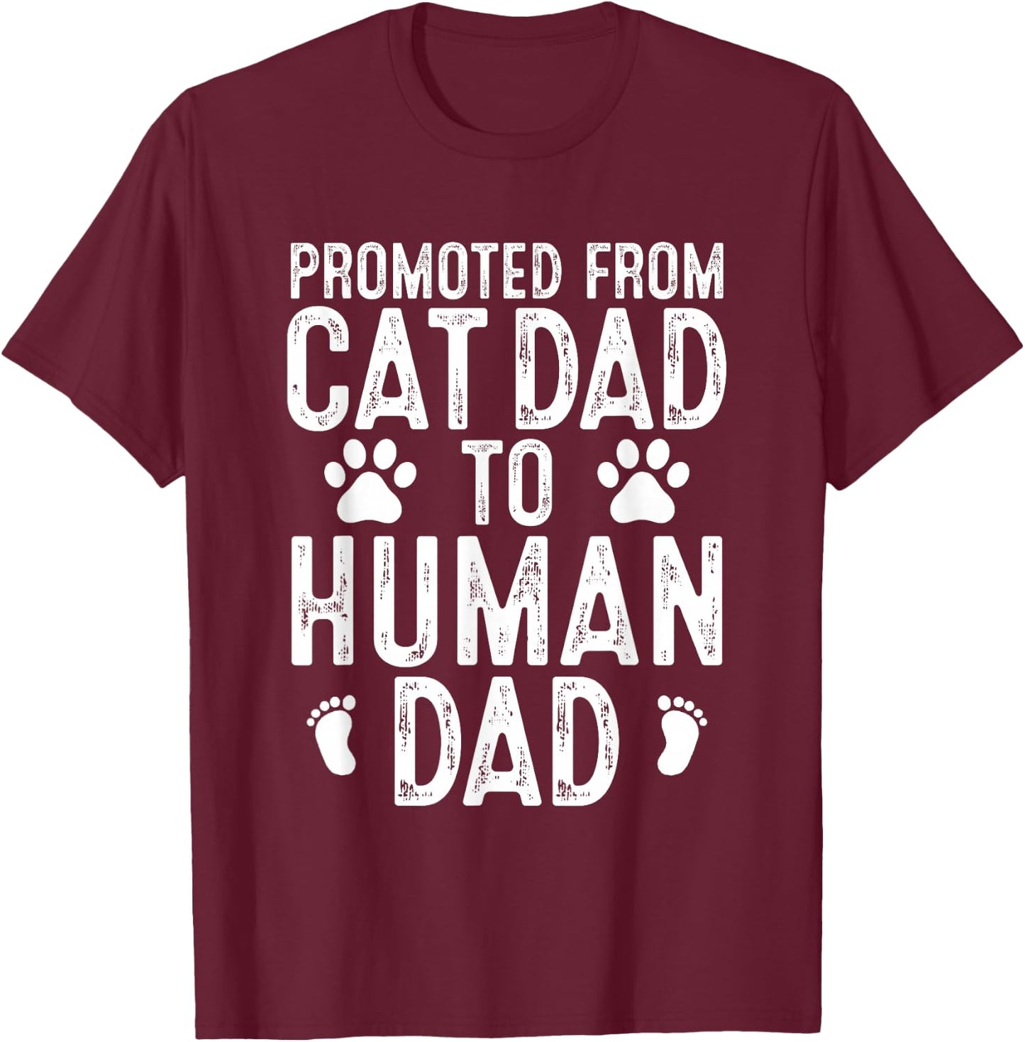 Funny New Daddy Cat Lover Promoted From Cat Dad to Human Dad T-Shirt - T-Shirt | Maroon
