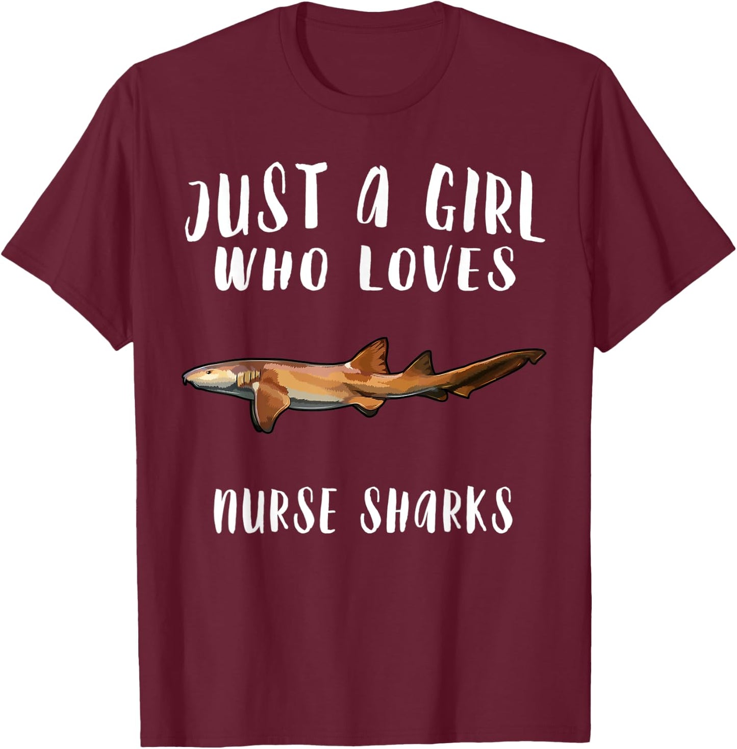 Im Just A Girl Who Loves Nurse Shark Lover Gift T-Shirt - T-Shirt | Maroon
